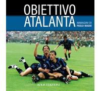 Obiettivo Atalanta. Ediz. a colori