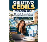 OBIETTIVO CEDILS - QUIZ BOOK ESERCIZI: 80 esercitazioni di glottodidattica con risposte ragionate per ripassare teoria, analisi e progettazione didattica. Guida on line.