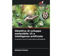 Obiettivo di sviluppo sostenibile 15 e intelligenza artificiale: Un percorso verso la conservazione dell'ambiente