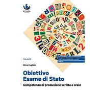 Obiettivo Esame di Stato. Competenze di produzione scritta e orale