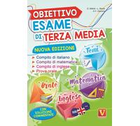 Obiettivo esame di terza media. Manuale per i compiti di italiano, matematica e