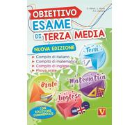Obiettivo esame di terza media. Manuale per i compiti di italiano, matematica e inglese, tesine per l'orale. Con soluzioni