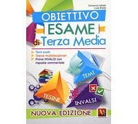 Obiettivo esame di terza media. Temi svolti, tesine multidisciplinari, prove INVALSI con risposte commentate. Nuova ediz.