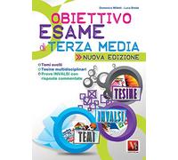 Obiettivo esame di terza media. Temi svolti, tesine multidisciplinari, prove INVALSI con risposte commentate