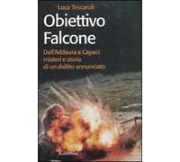 Obiettivo Falcone. Dall'Addaura a Capaci misteri e storia di un delitto annunciato
