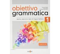 Obiettivo Grammatica 1 (A1 - A2). Teoria ed esercizi - [ORNIMI Editions]