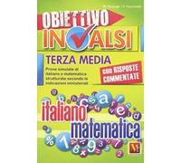 Obiettivo INVALSI terza media. Prove simulate di italiano e matematica strutturate secondo le indicazioni ministeriali