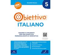 Obiettivo italiano. Risorse e strumenti per una didattica personalizzata e innovativa (Vol. 5)