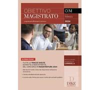 Obiettivo magistrato. La guida per affrontare il concorso (2024). Vol. 72: Marzo