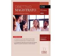 Obiettivo magistrato. La guida per affrontare il concorso (2024). Vol. 80: Dicembre