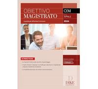Obiettivo magistrato. La guida per affrontare il concorso. Aprile (2024) (Vol. 73)