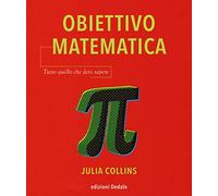 Obiettivo matematica. Tutto quello che devi sapere