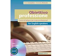 Obiettivo professione for english-speakers. Corso di italiano per scopi professionali. Livello A2-B1. Con CD Audio