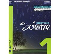 Obiettivo scienze. Per la Scuola media. Con espansione online (Vol. 1)
