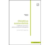 Obiettivo sostenibilità. Il difficile cammino della transizione energetica