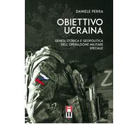 Libri Daniele Perra - Obiettivo Ucraina - Genesi Storica E Geopolitica Dell'Oper