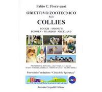 Obiettivo zootecnico sui collies. Rough, smooth, border, bearded, shetland. Ediz. illustrata