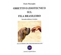 Obiettivo zootecnico sul fila brasileiro. Alla scoperta del molosso brasiliano