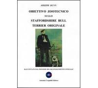 Obiettivo zootecnico sullo Staffordshire Bull Terrier originale. Raccontato dal pioniere del riconoscimento ufficiale
