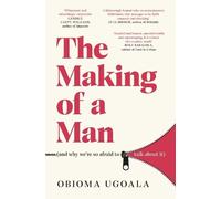 Obioma Ugoala The Making of a Man (and why we're so afraid to talk a (Tascabile)