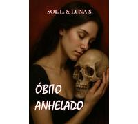 ÓBITO ANHELADO: Poemas de amor, de locura y de muerte