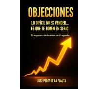 OBJECIONES: LO DIFÍCIL NO ES VENDER… ES QUE TE TOMEN EN SERIO