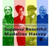 Object Collection and Richard Foreman Suppose Beautiful Madeline Harvey (CD)