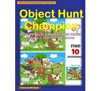 Object Hunt Champion: Picture Puzzle Adventures Series: Volume 1: Spot The Differences - 35 Exciting Compare Pictures and Find Differences Puzzles for ... Activity Book for children Color Print