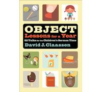 David J. Claass Object Lessons for a Year - 52 Talks for the Childre (Tascabile)