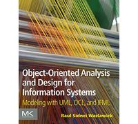 Object-Oriented Analysis and Design for Information Systems: Modeling with UML, OCL, and IFML