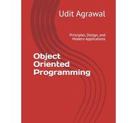 Object Oriented Programming: Principles, Design, and Modern Applications