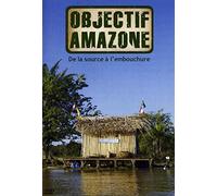 Objectif amazone : De la source à l'embouchure