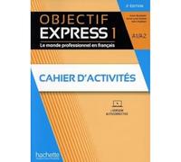 Objectif express. Avec Cahier. Per le Scuole superiori. Con e-book. Con espansione online (Vol. 1): Cahier d'activités