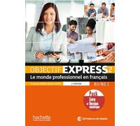 Objectif express. Le monde professionnel en français. B1-B2. Pack livre élève. Per le Scuole superiori. Con e-book. Con espansione online (Vol. 2): Le ... en français, pack livre + version numérique