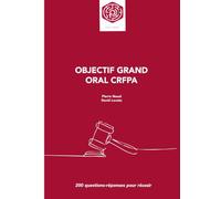 Objectif Grand oral CRFPA: 200 questions réponses pour réussir