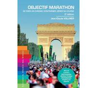 OBJECTIF MARATHON - SE FIXER UN CHRONO S'ENTRAÎNER GÉRER SA COURSE: Se fixer un objectif, s'entraîner, gérer sa course