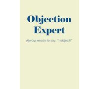 Objection Expert - Always ready to say "I Object": 6x9 Journal/ ruled notebook with funny and inspiring quotes, gift for law students, law school ... lawyers, lawyer gifts for men and women