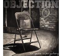Objection - Six Years In Purgatory