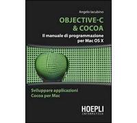 Objective-C & Cocoa. Il manuale di programmazione per Mac OS X