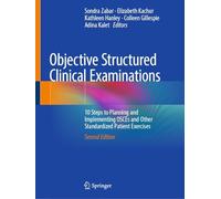 Objective Structured Clinical Examinations: 10 Steps to Planning and Implementing Osces and Other Standardized Patient Exercises
