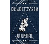 Objectivism Journal: A Guided 12-Week Reflection on Living by Reason, Values, and Self-Mastery