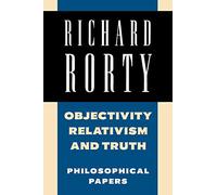 Richard Rorty Objectivity, Relativism, and Truth (Tascabile)