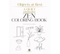 Objects at Rest: A Quiet Zen Coloring Book for Mindful Rest