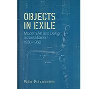 Objects in Exile: Modern Art and Design Across Borders 1930-1960