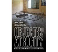 Objects of Atrocity: Material Culture and the Challenges of Difficult Histories