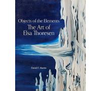 Objects of the Elements: The Art of Elsa Thoresen