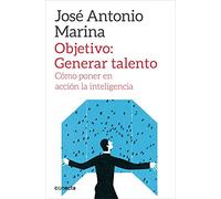 Objetivo, generar talento : cómo poner en acción la inteligencia