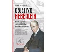 Objetivo Heberlein: El secuestro más insólito de la Gestapo en la España de Franco