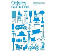 Objetos comunes: HISTORIAS LOCALES, DEBATES GLOBALES. Segunda edición