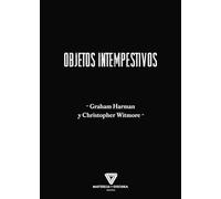 OBJETOS INTEMPESTIVOS: FILOSOFÍA Y ARQUEOLOGÍA ORIENTADAS A OBJETOS